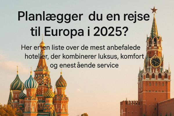 De 10 mest anbefalede hoteller i Europa i 2025